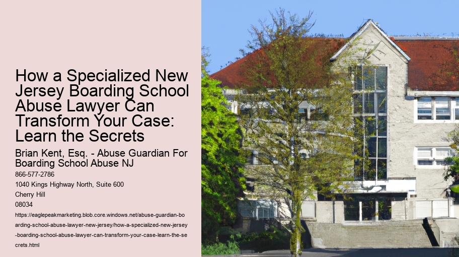 How a Specialized New Jersey Boarding School Abuse Lawyer Can Transform Your Case: Learn the Secrets