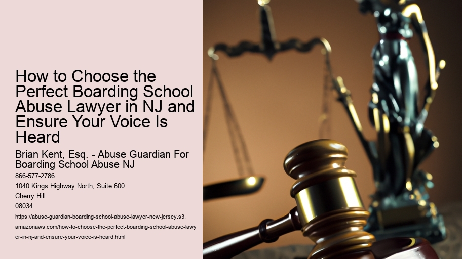 How to Choose the Perfect Boarding School Abuse Lawyer in NJ and Ensure Your Voice Is Heard