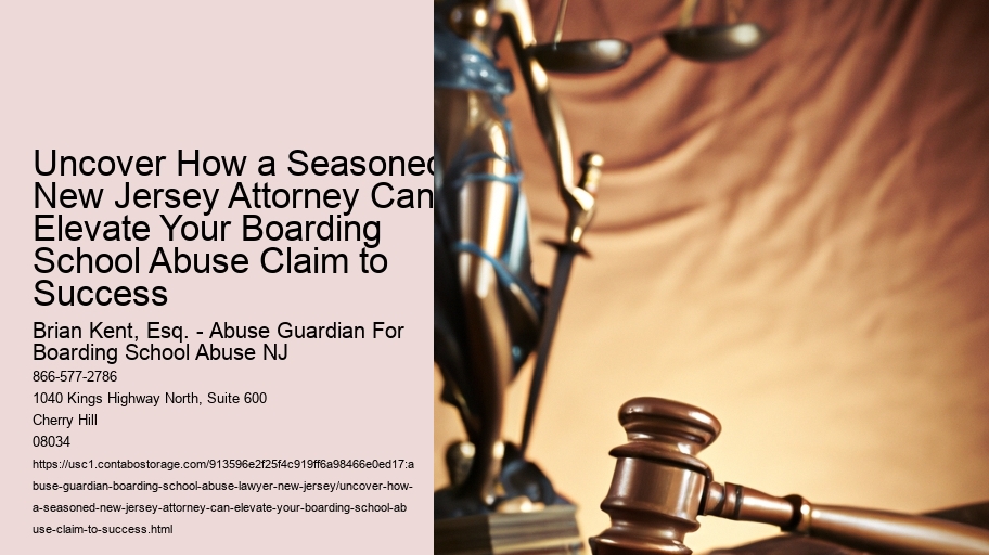 Uncover How a Seasoned New Jersey Attorney Can Elevate Your Boarding School Abuse Claim to Success